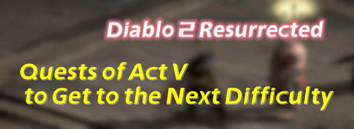 d2r Quests of Act V to Get to the Next Difficulty banner